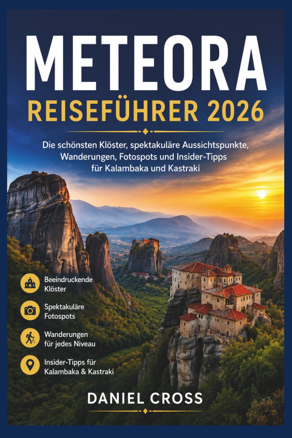 METEORA REISEFÜHRER 2026: Die schönsten Klöster, spektakuläre Aussichtspunkte, Wanderungen, Fotospots und Insider-Tipps für Kalambaka und Kastraki