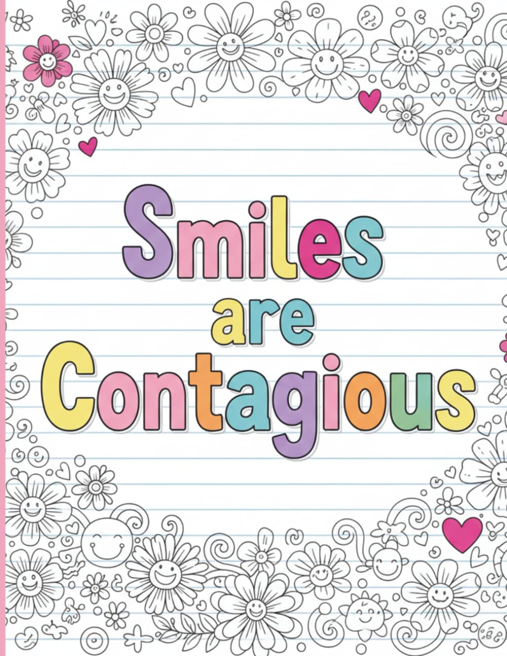 Smiles are Contagious: Inspirational Quotes Coloring Book: 50 Motivational Sayings and Uplifting Designs to Boost Confidence and Relieve Stress