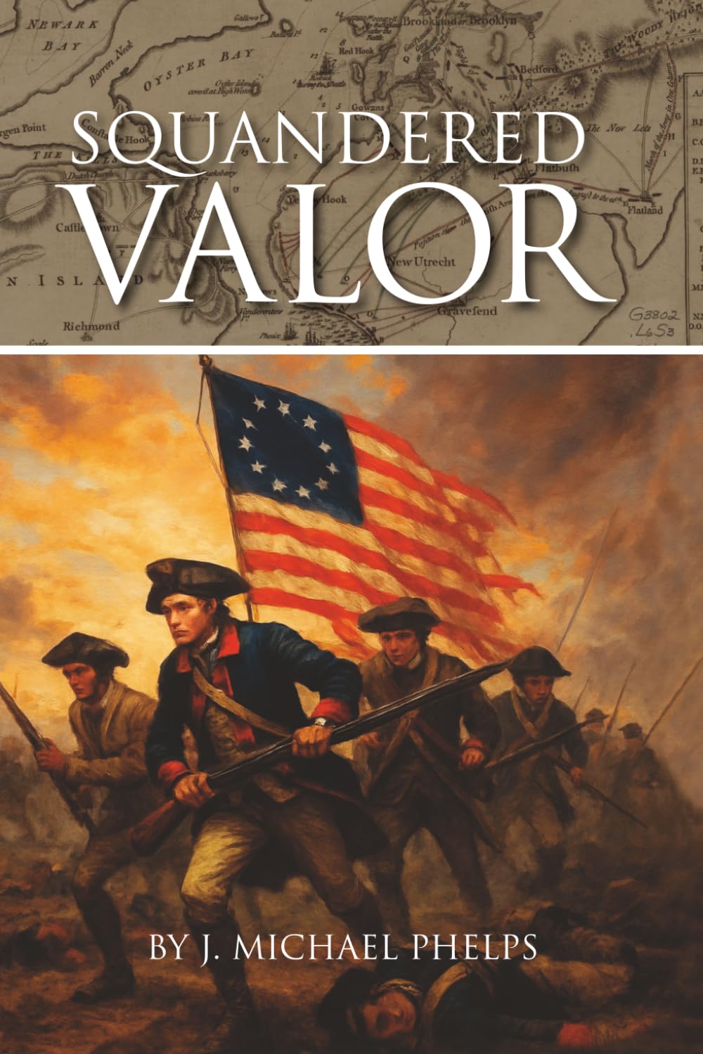 Squandered Valor: The Untold Story of Battle Hill and the Battle of Brooklyn