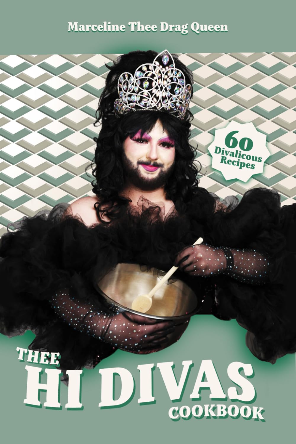 THEE HI DIVAS COOKBOOK: Marceline Thee Drag Queen