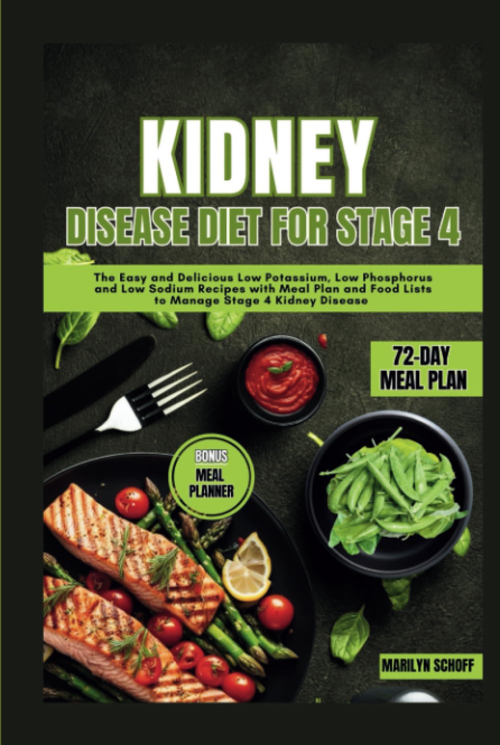 Kidney Disease Diet for Stage 4: The Easy and Delicious Low Potassium, Low Phosphorus and Low Sodium Recipes with Meal Plan and Food Lists to Manage Stage 4 Kidney Disease
