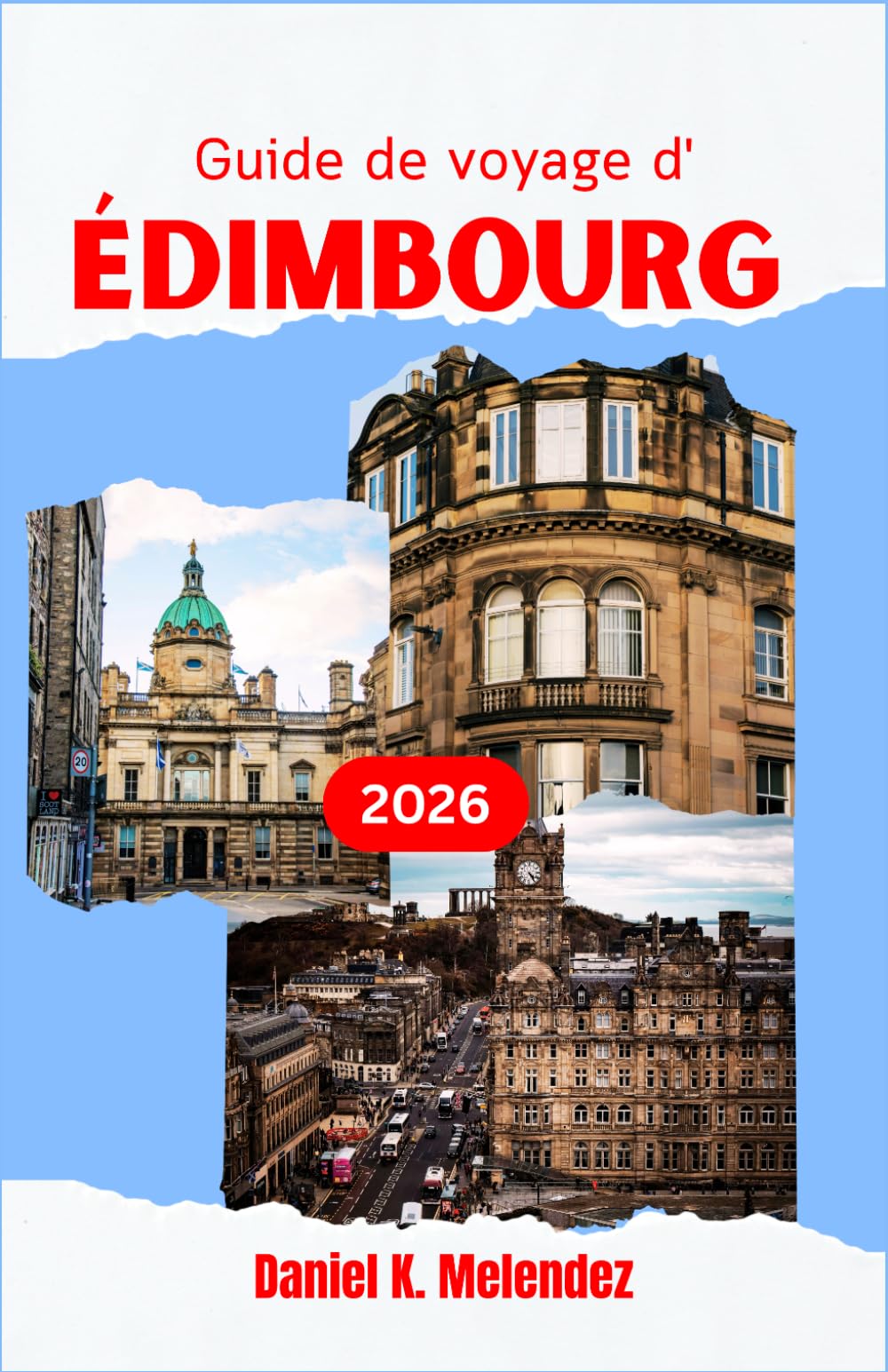 Guide de voyage d' Édimbourg 2026: Découvrez la capitale écossaise à travers ses monuments les plus emblématiques, ses délices culinaires et sa beauté naturelle
