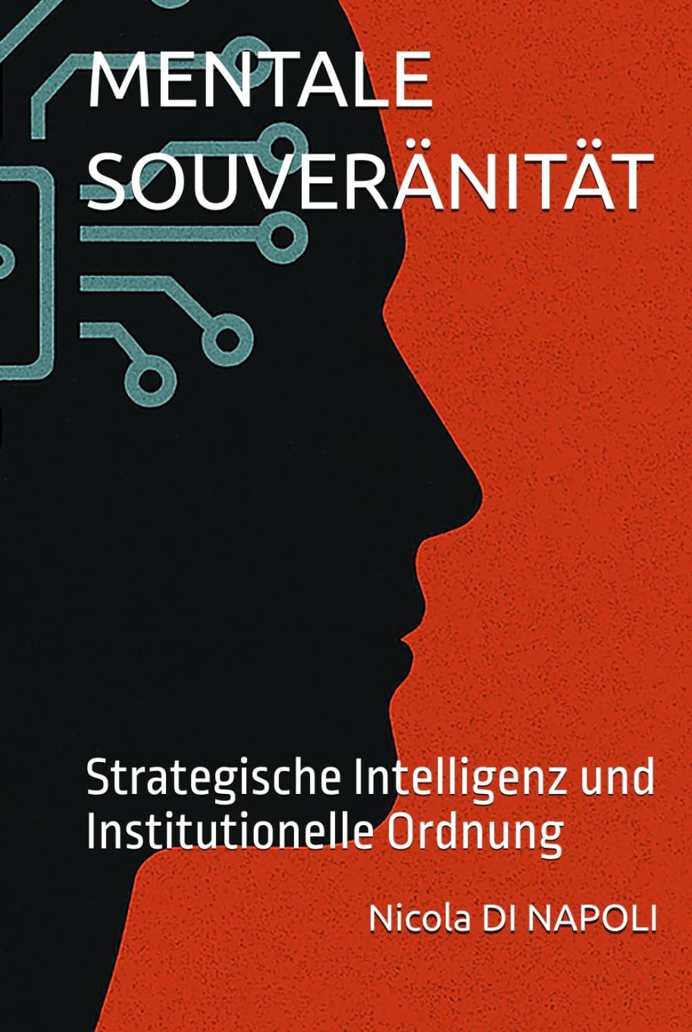 MENTALE SOUVERÄNITÄT: Strategische Intelligenz und Institutionelle Ordnung (Handbücher für Nachrichtendienst und Spionageabwehr)
