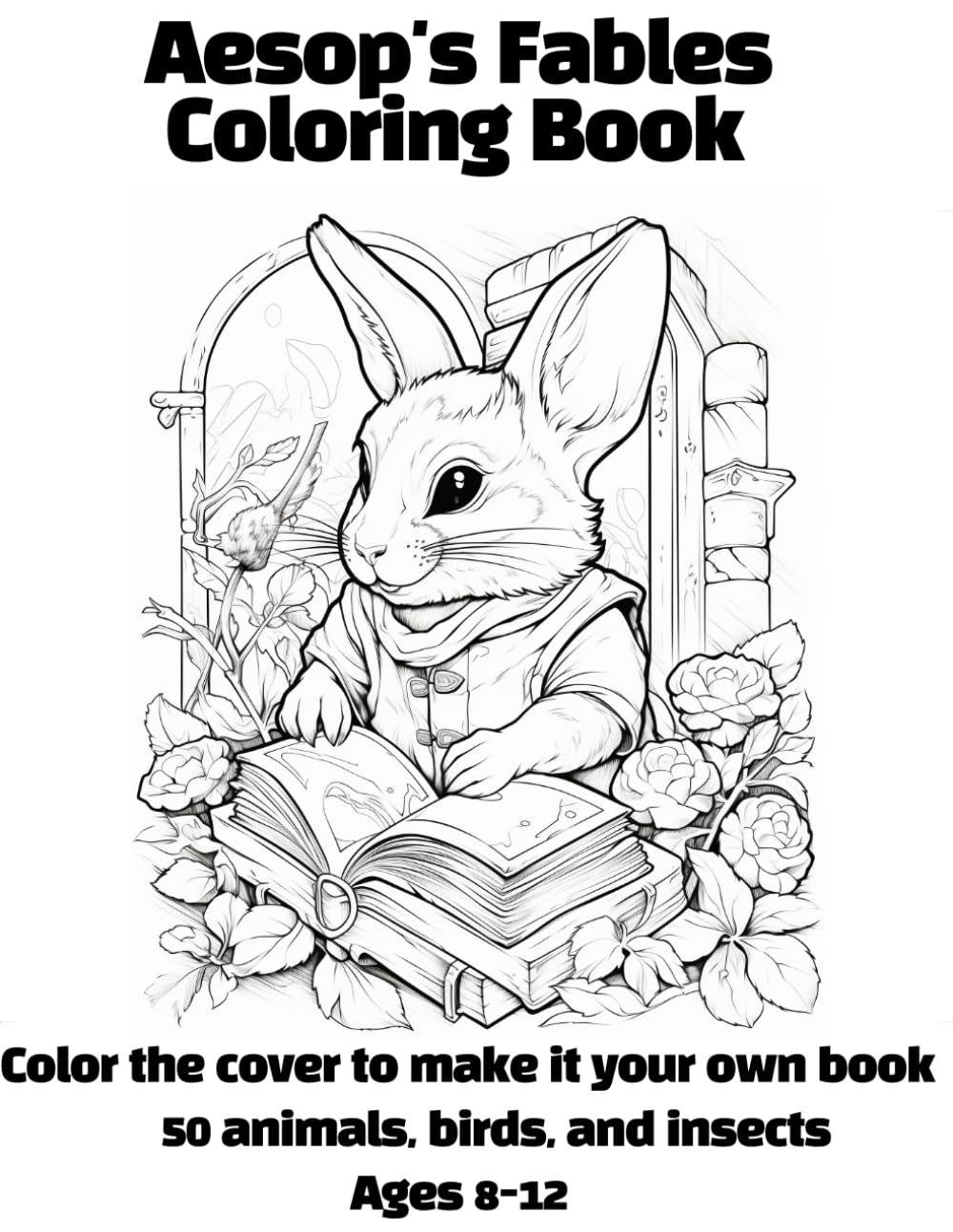 Aesop's Fables Coloring Book: Aesop's Fables: 50 Animals, Birds, Insects Coloring Book Ages 8-12