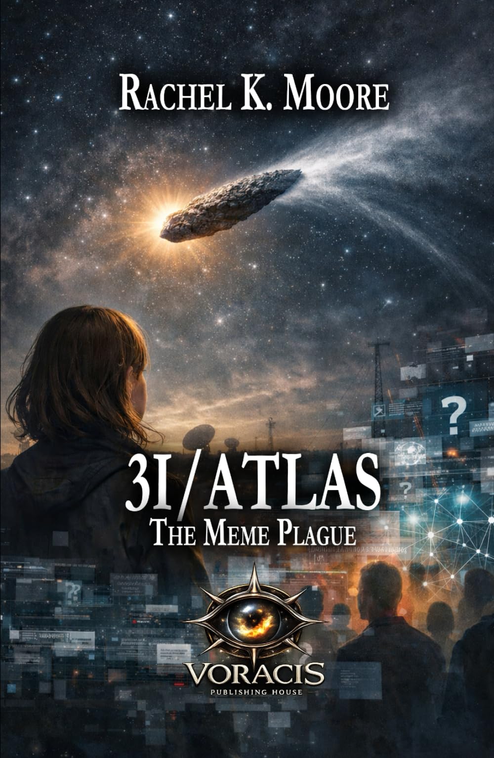 3I/ATLAS: The Meme Plague (3I/ATLAS: A Science Fiction Series About What Happens When the Universe Doesn’t Answer)