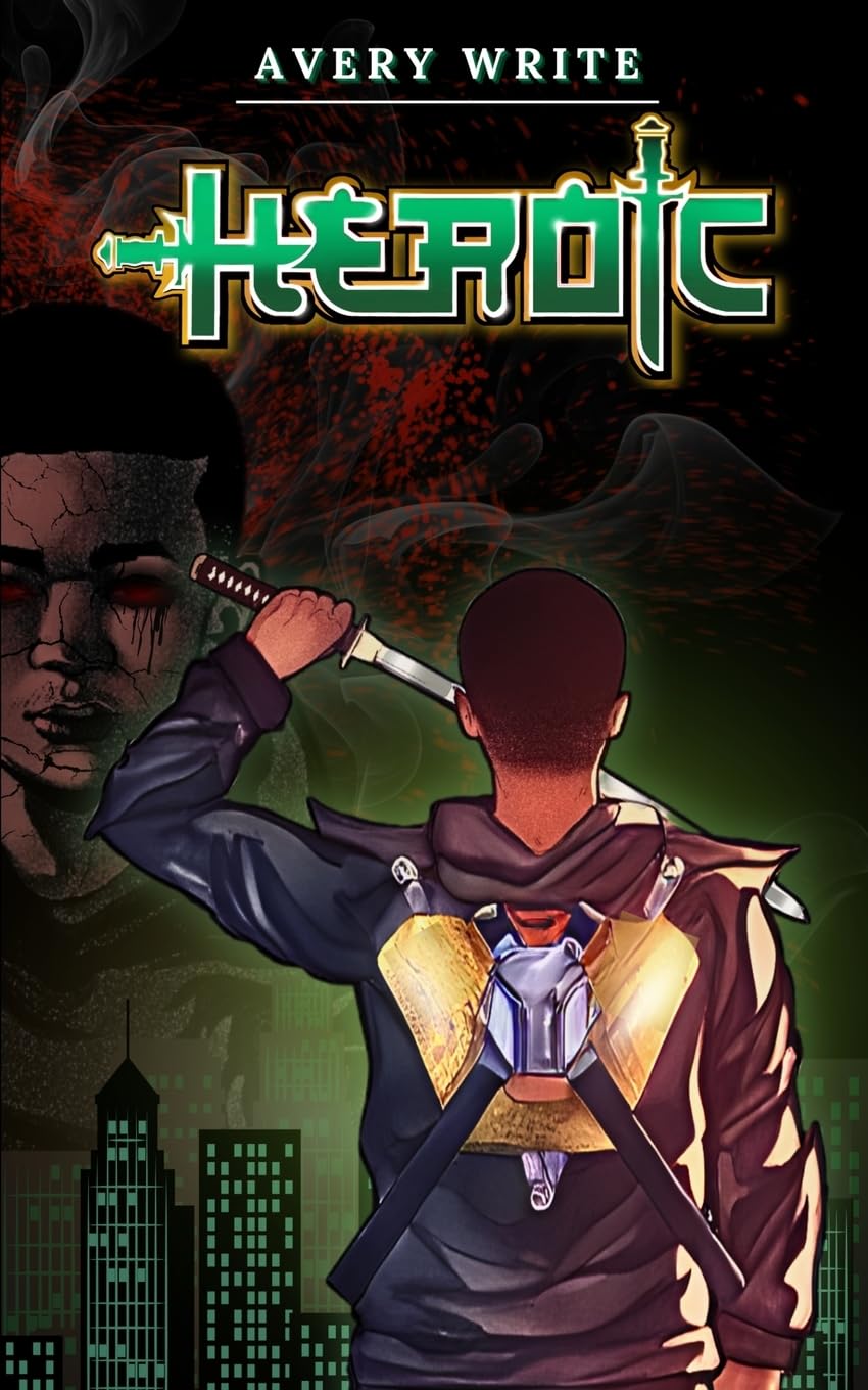 Heroic: A Young Superhero’s Battle Against Dragons, Demons, and Depression: A Diverse YA Fantasy of Courage and Resilience