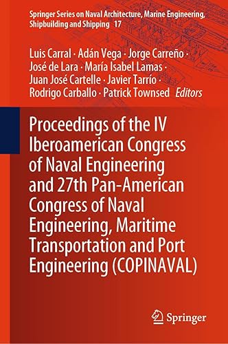Proceedings of the IV Iberoamerican Congress of Naval Engineering and 27th Pan-American Congress of Naval Engineering, Maritime Transportation and ... Engineering, Shipbuilding and Shipping)