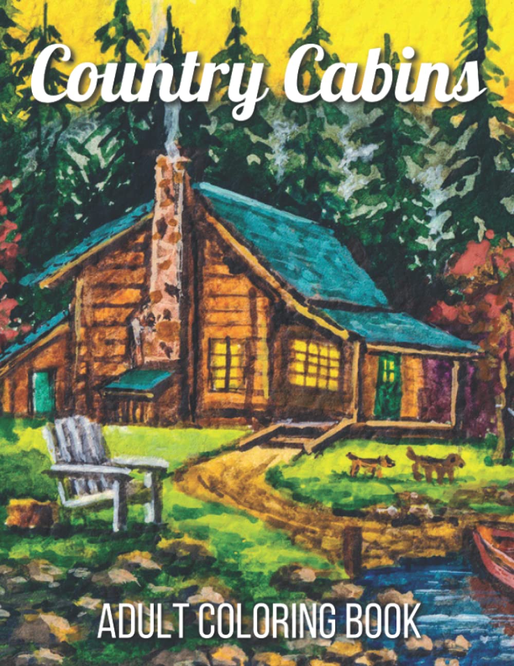 Country Cabins Adult Coloring Book: An Adult Coloring Book Featuring Charming Interior Design, Rustic Cabins, Enchanting Countryside Scenery with Beautiful Country Landscapes and Relaxation.