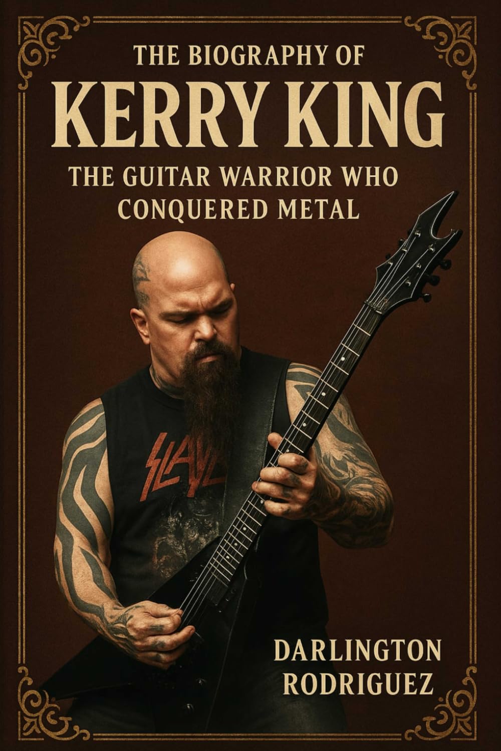 The Biography of Kerry King: The Guitar Warrior Who Conquered Metal