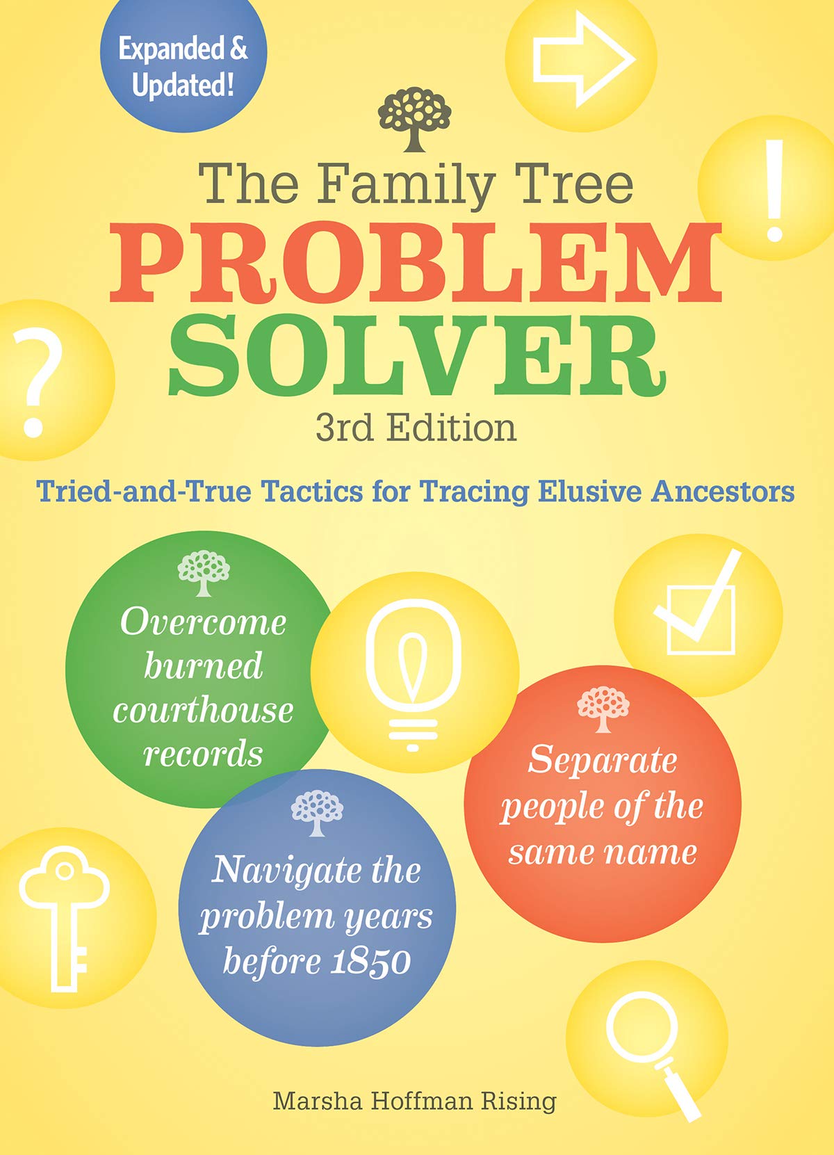 The Family Tree Problem Solver: Tried-and-True Tactics for Tracing Elusive Ancestors