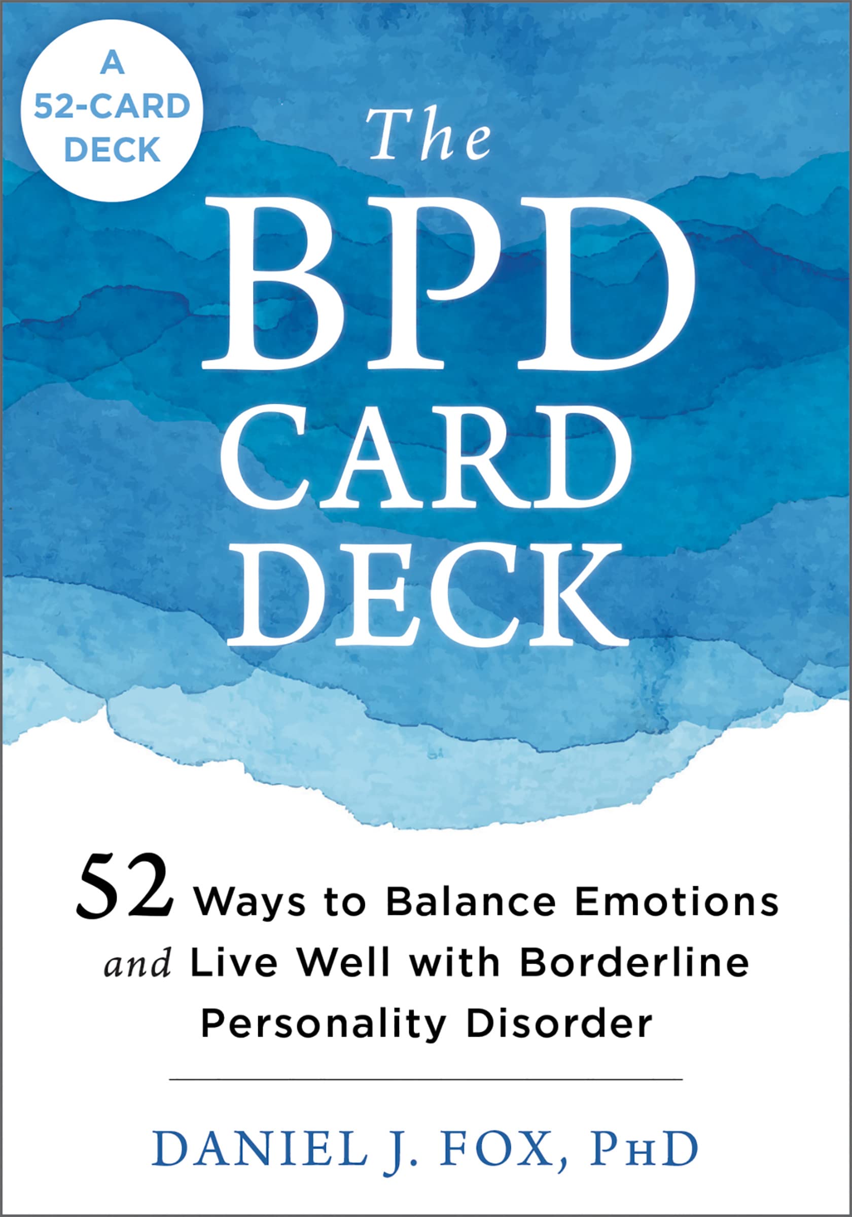 The BPD Card Deck: 52 Ways to Balance Emotions and Live Well with Borderline Personality Disorder
