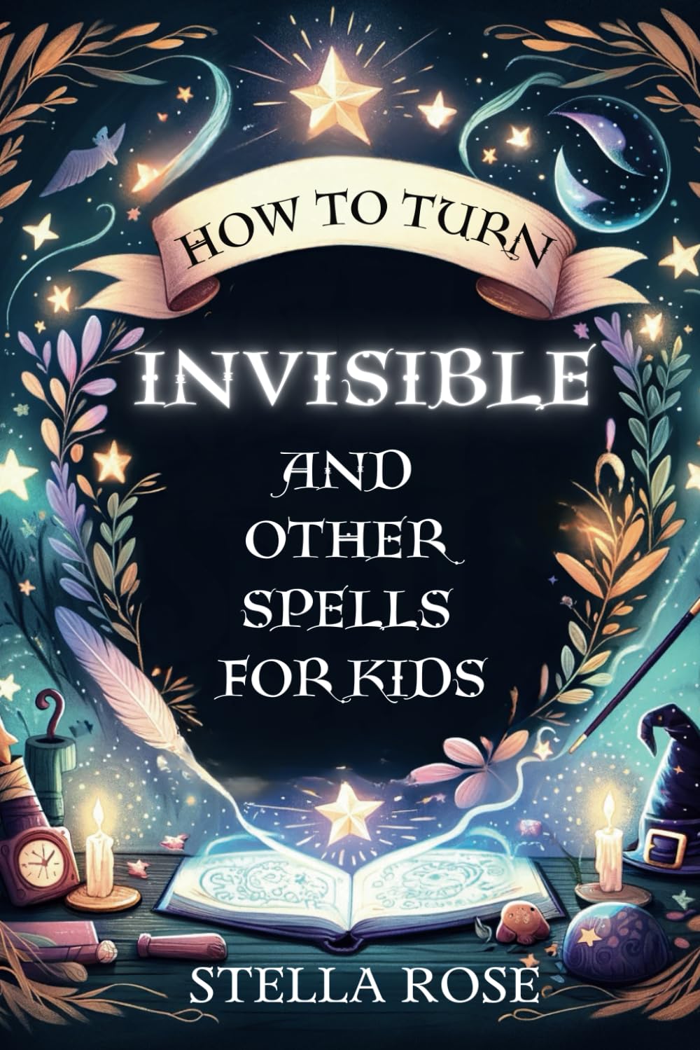 How to Turn Invisible and Other Spells for Kids (Enchanting Creative)      Paperback – December 7, 2023