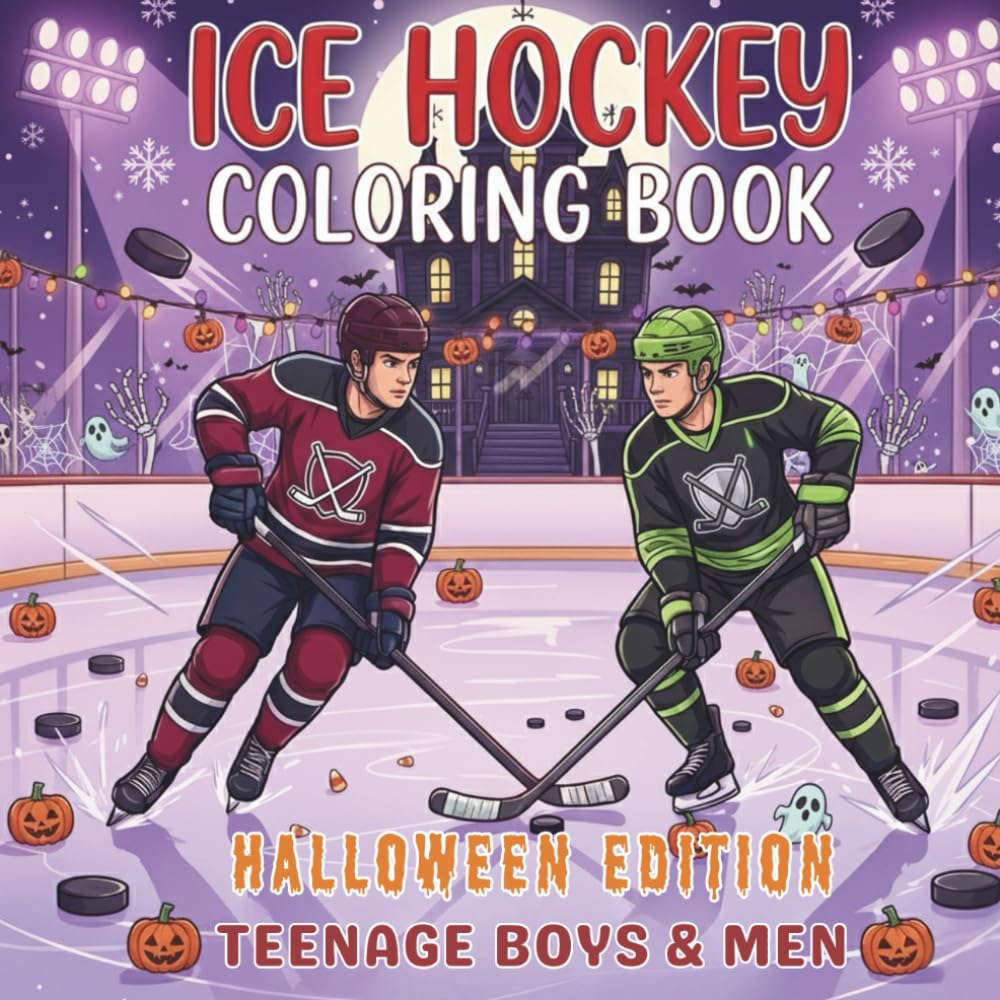 Ice Hockey Coloring Book. Halloween Edition for Teenage Boys and Men: 40 Spooky Sports Scenes, Haunted Rinks & Monster Goalies for Autumn Fun. Unique ... and Team Spirit for Every Season!)