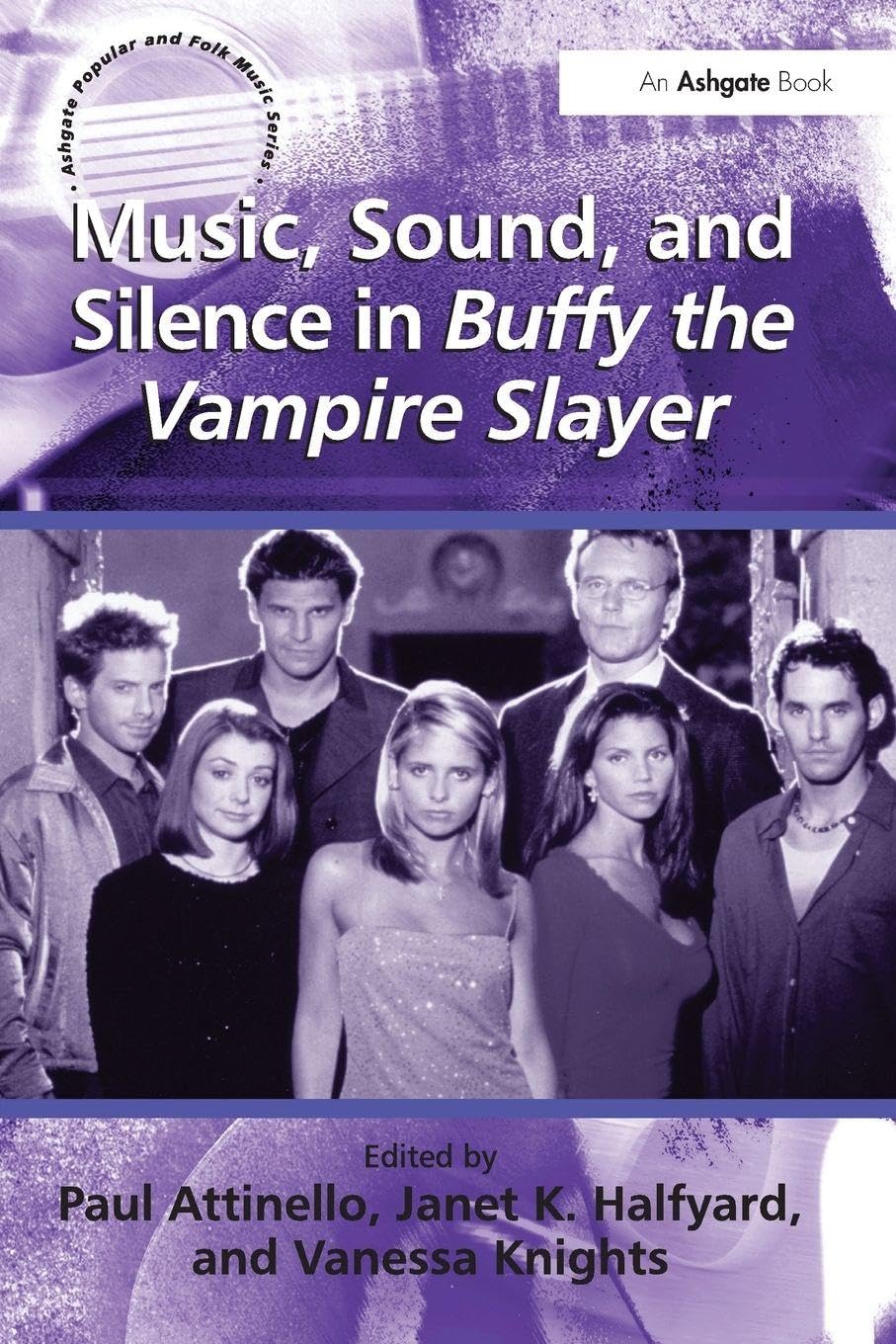 Music, Sound, and Silence in Buffy the Vampire Slayer (Ashgate Popular and Folk Music Series)