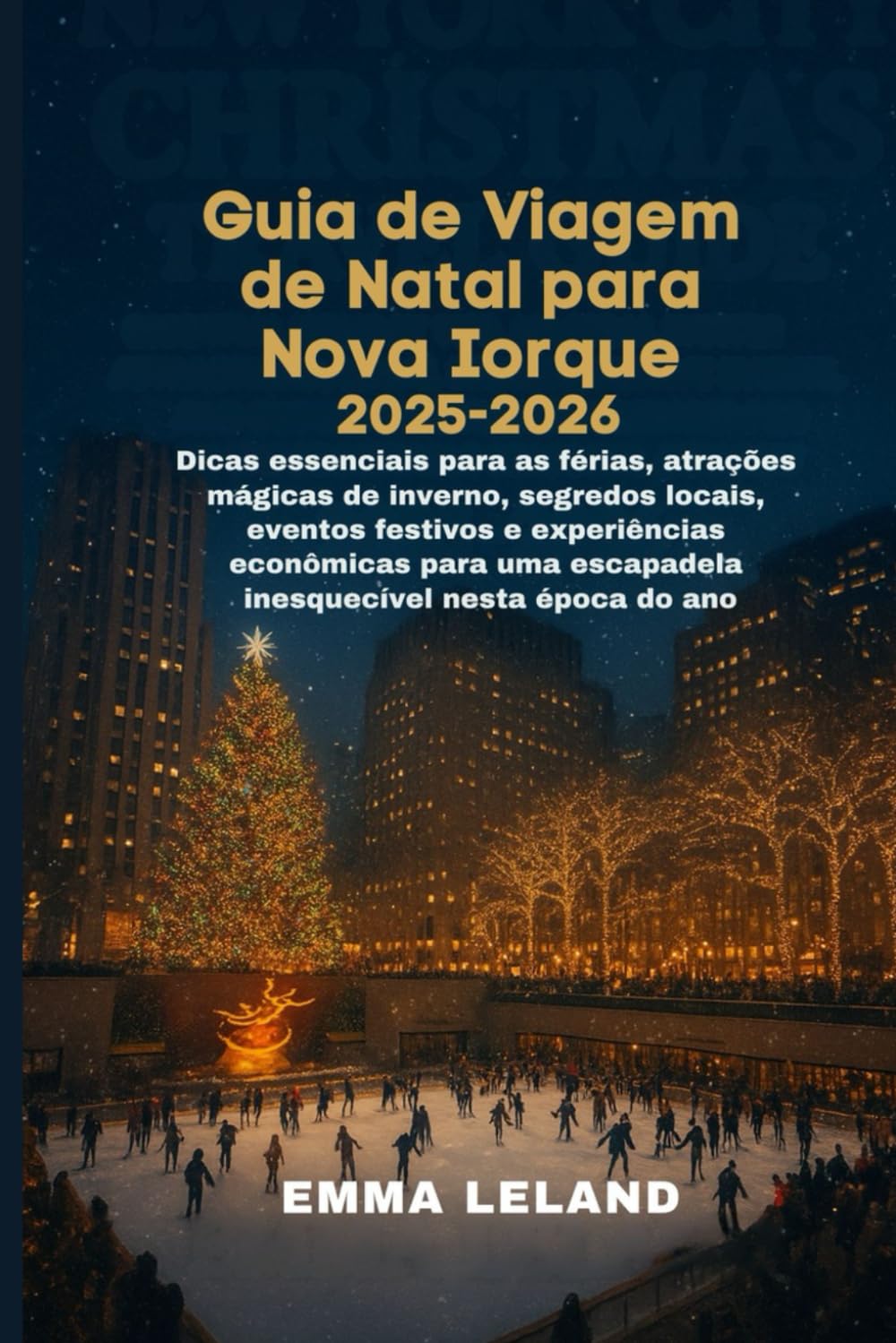 Guia de Viagem de Natal para Nova Iorque 2025–2026: Dicas essenciais para as férias, atrações mágicas de inverno, segredos locais, eventos festivos experiências econômicas para uma escapadela inesqu