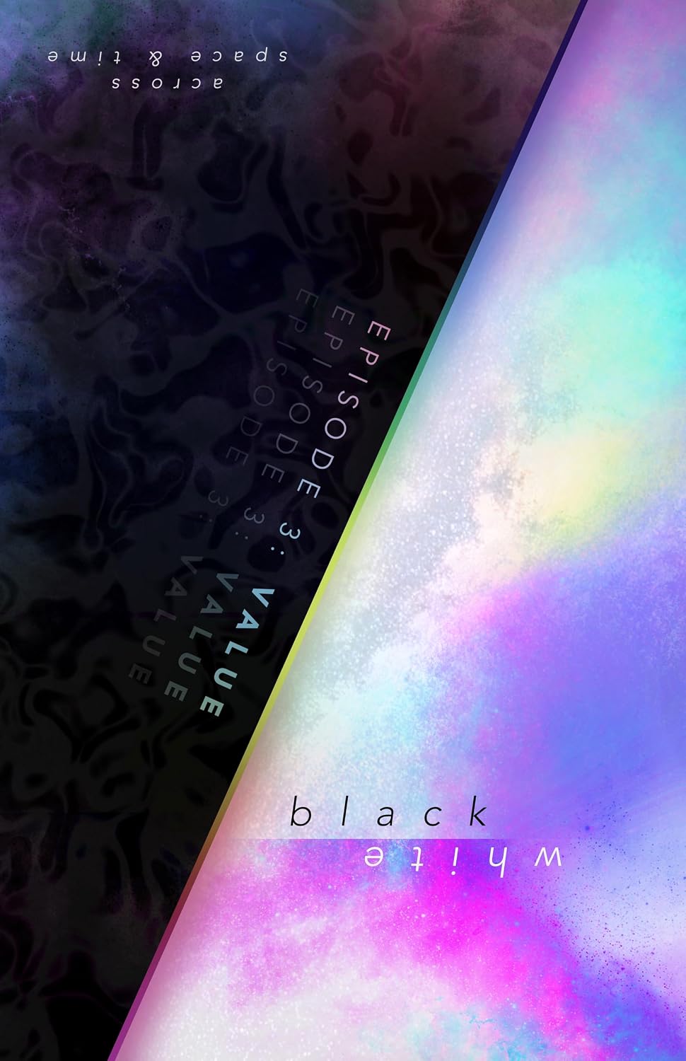 black&white – Episode 3: VALUE (Across Space & Time)