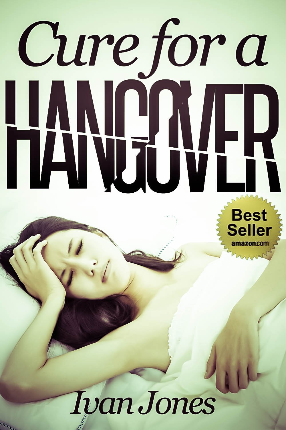 Cure for a Hangover (Simple Steps on How to Get Rid of a Hangover)