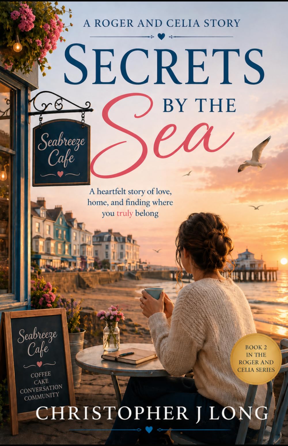 Secrets by the Sea: — A heartfelt story of love, home, and finding where you truly belong
