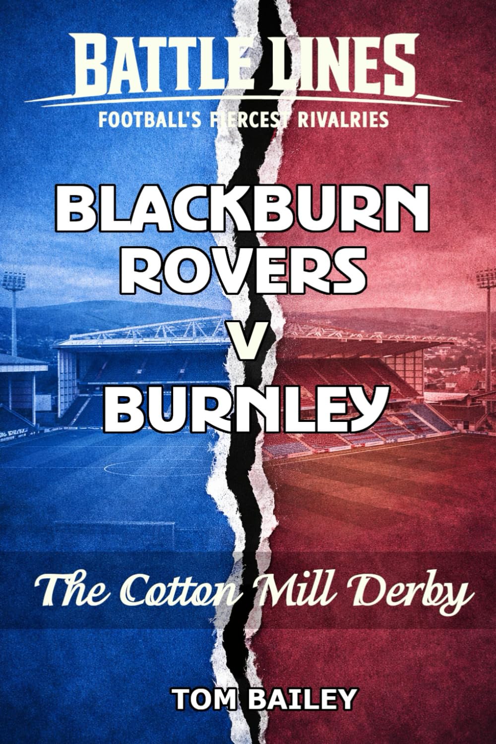 Blackburn Rovers V Burnley: The Cotton Mill Derby