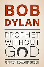 Bob Dylan: Prophet Without God