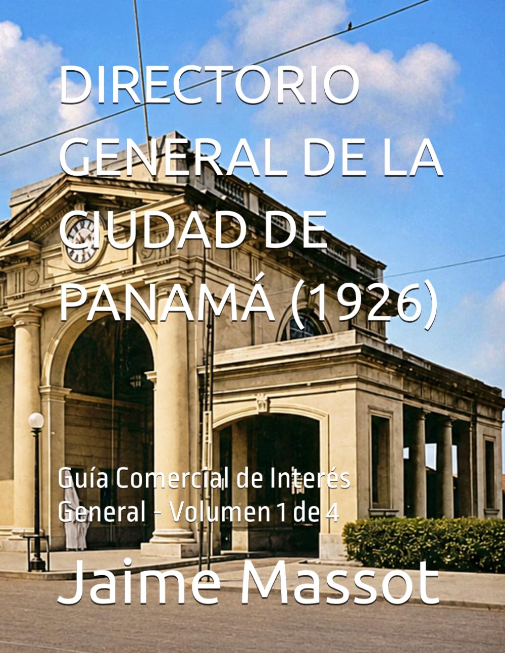 DIRECTORIO GENERAL DE LA CIUDAD DE PANAMÁ (1926): Guía Comercial de Interés General - Volumen 1 de 4