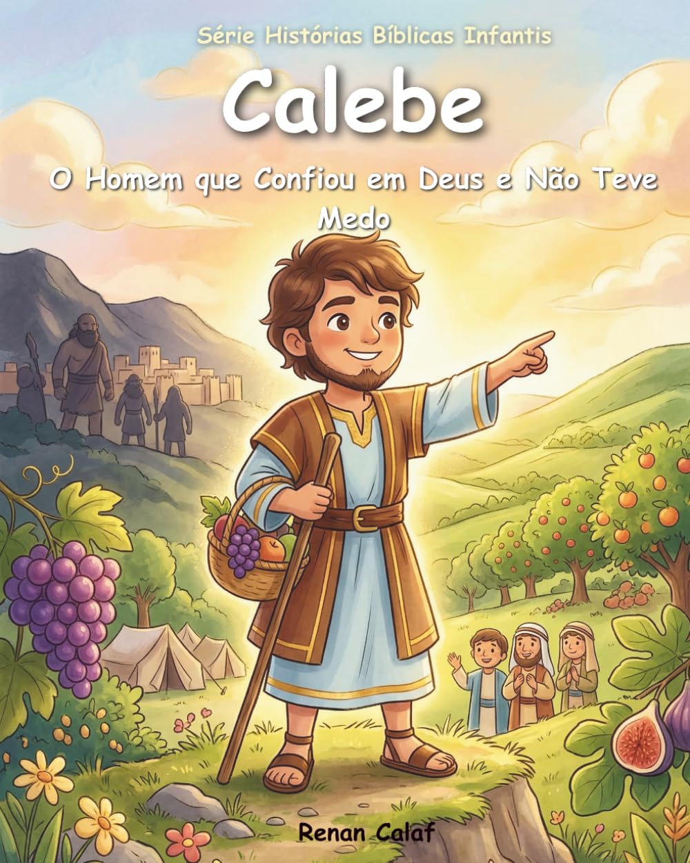 Calebe – O Homem que Confiou em Deus: História bíblica infantil sobre coragem e confiança – leitura fácil para crianças