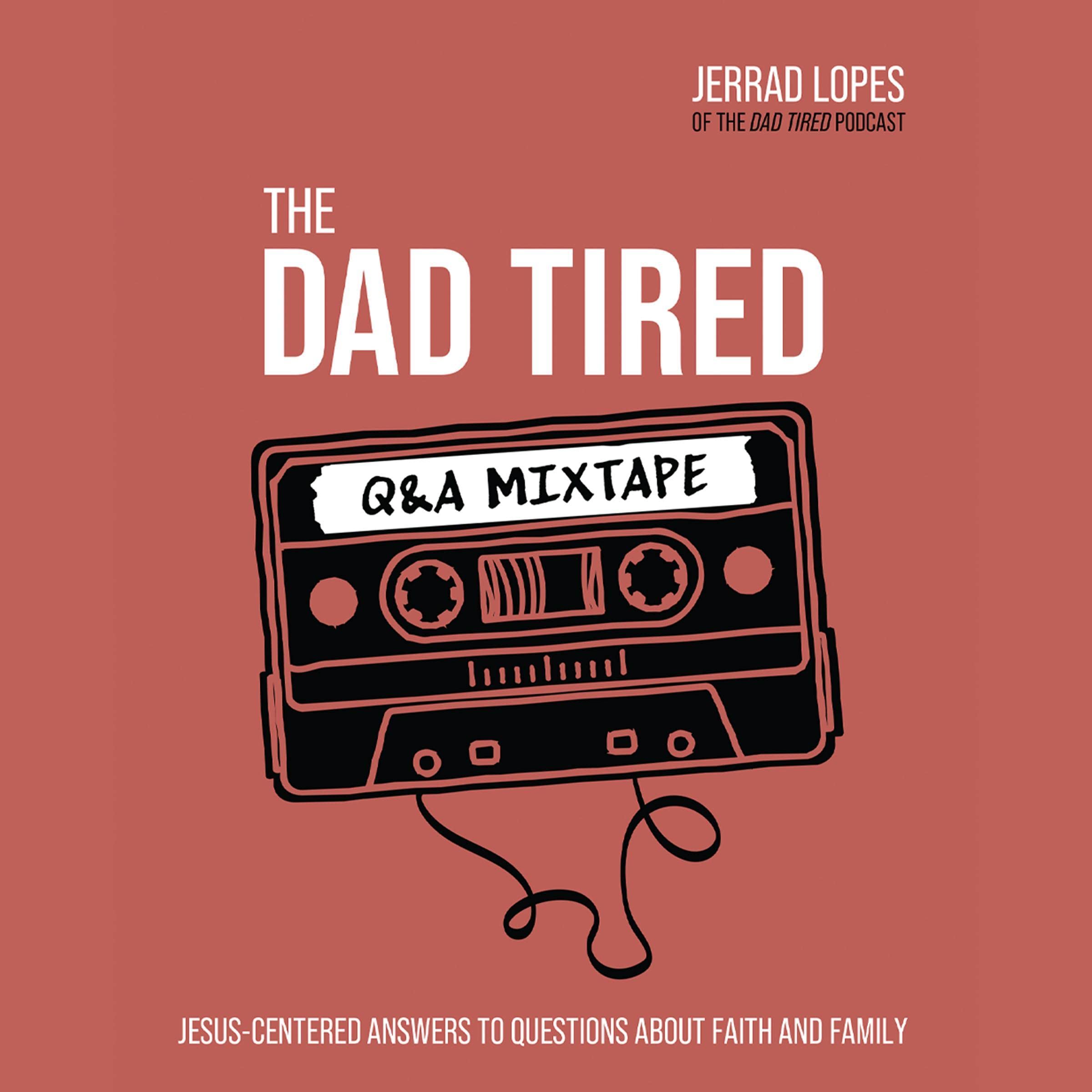 The Dad Tired Q&A Mixtape