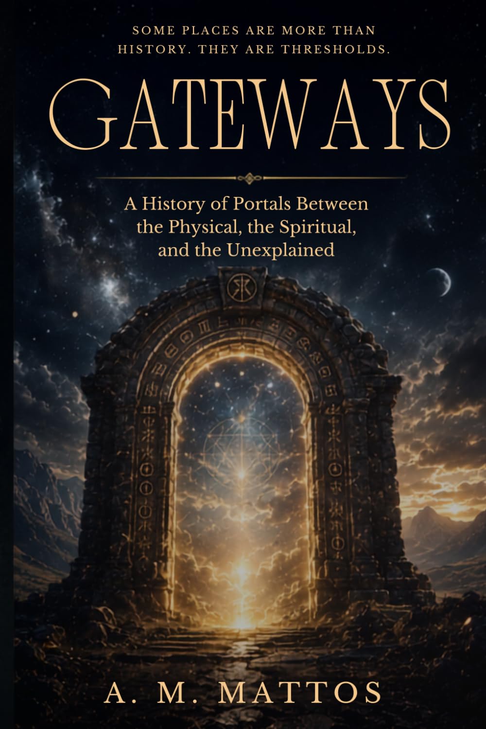 GATEWAYS: A History of Portals Between the Physical, the Spiritual, and the Unexplained
