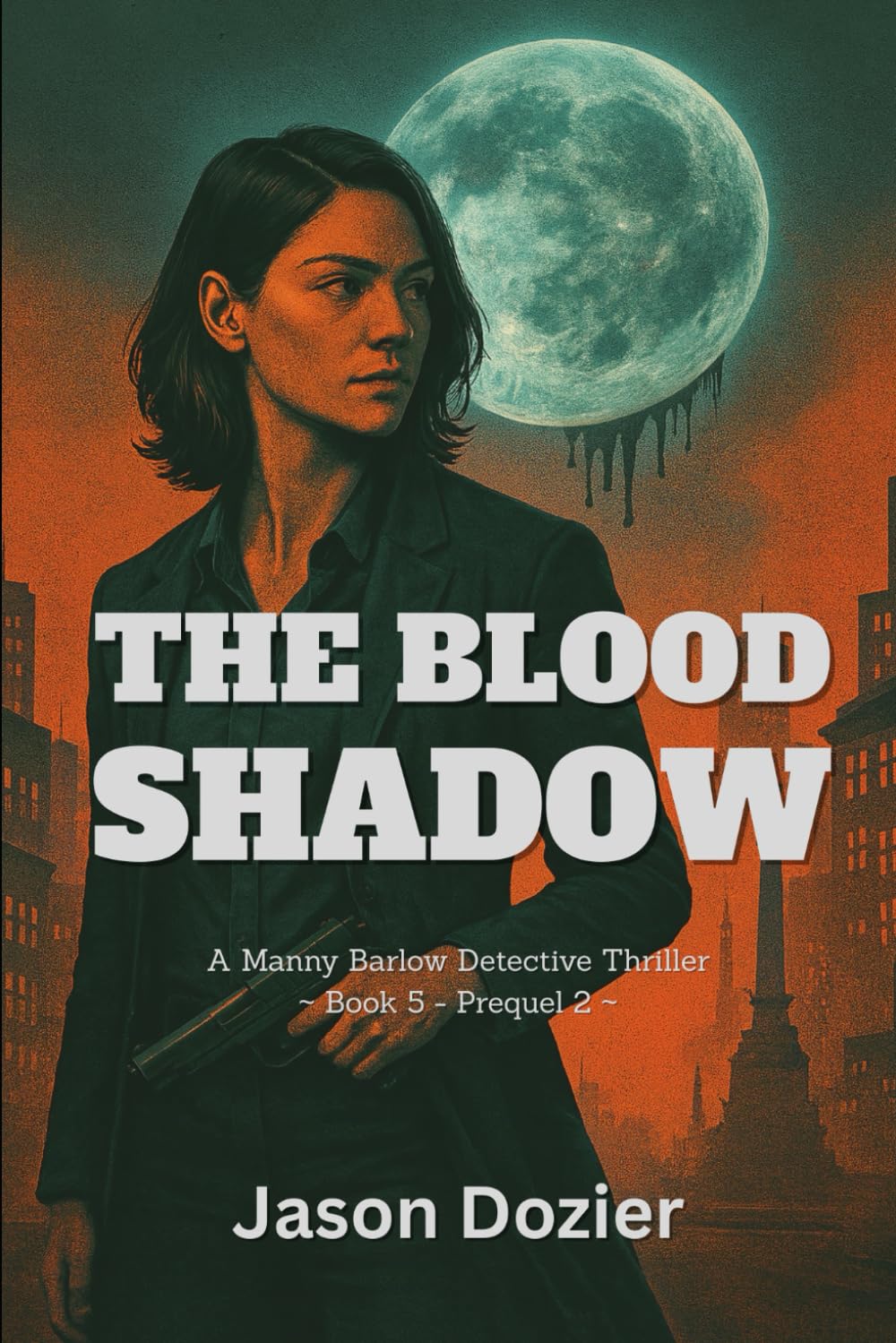 The Blood Shadow: Prequel 2 to The Manny Barlow Series: 5 (A Manny Barlow Thriller)