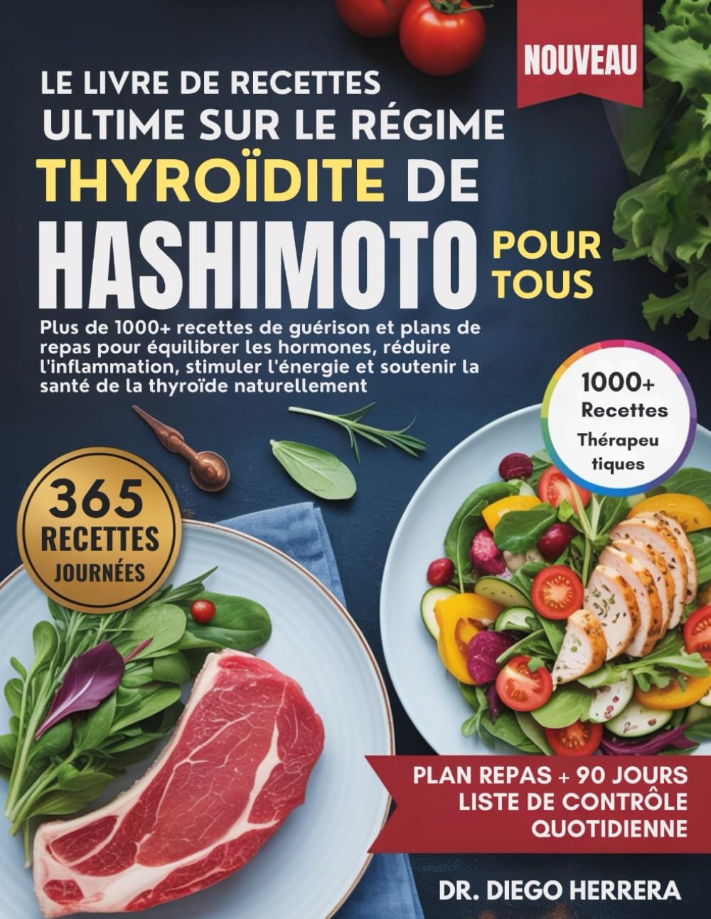 LE LIVRE DE RECETTES ULTIME SUR LE RÉGIME THYROÏDITE DE HASHIMOTO POUR TOUS: Plus de 1000+ recettes de guérison et plans de repas pour équilibrer les ... la santé de la thyroïde naturellement