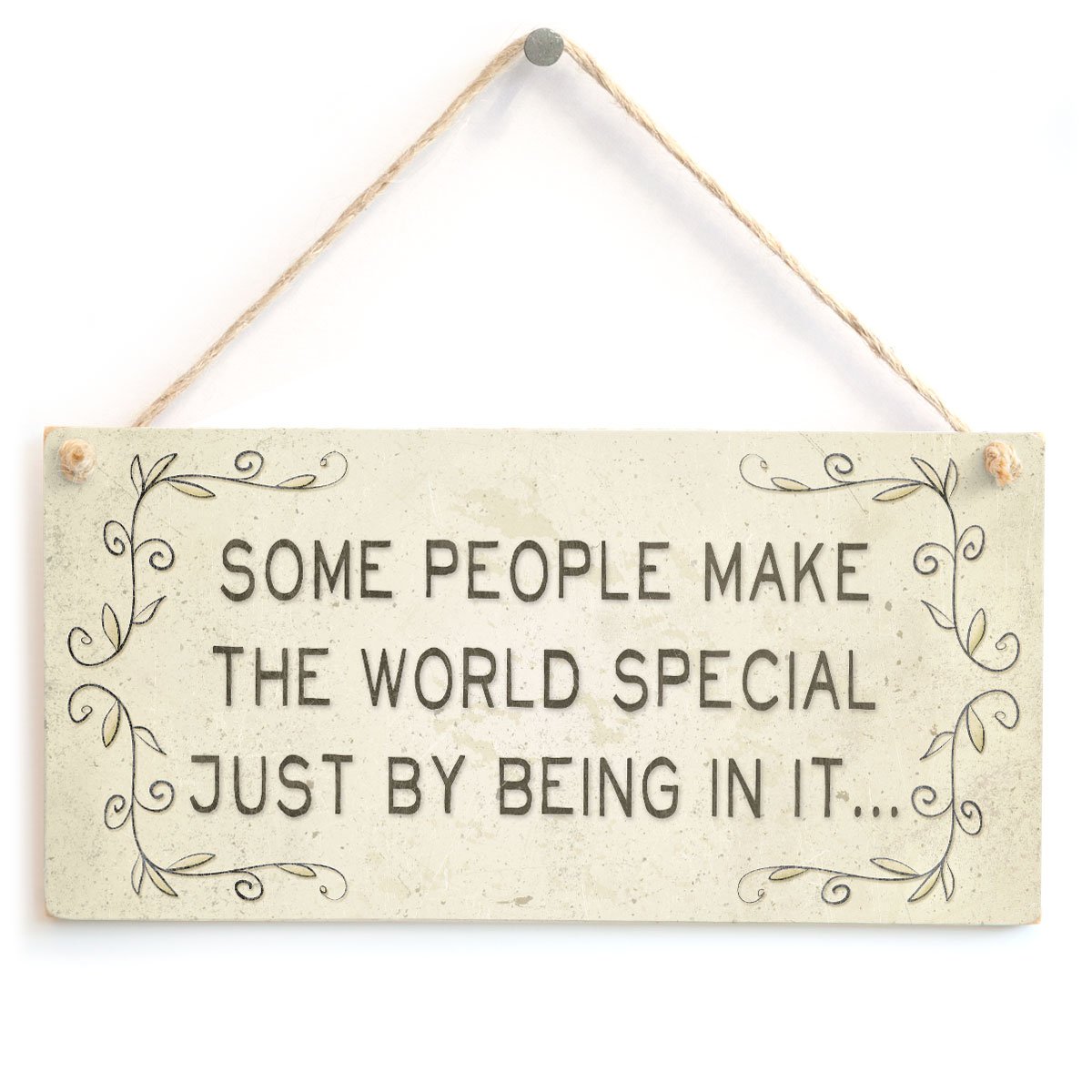 Some People Make The World Special just by Being in it… - Sweet Home Accessory Gift Sign for Special Loved One