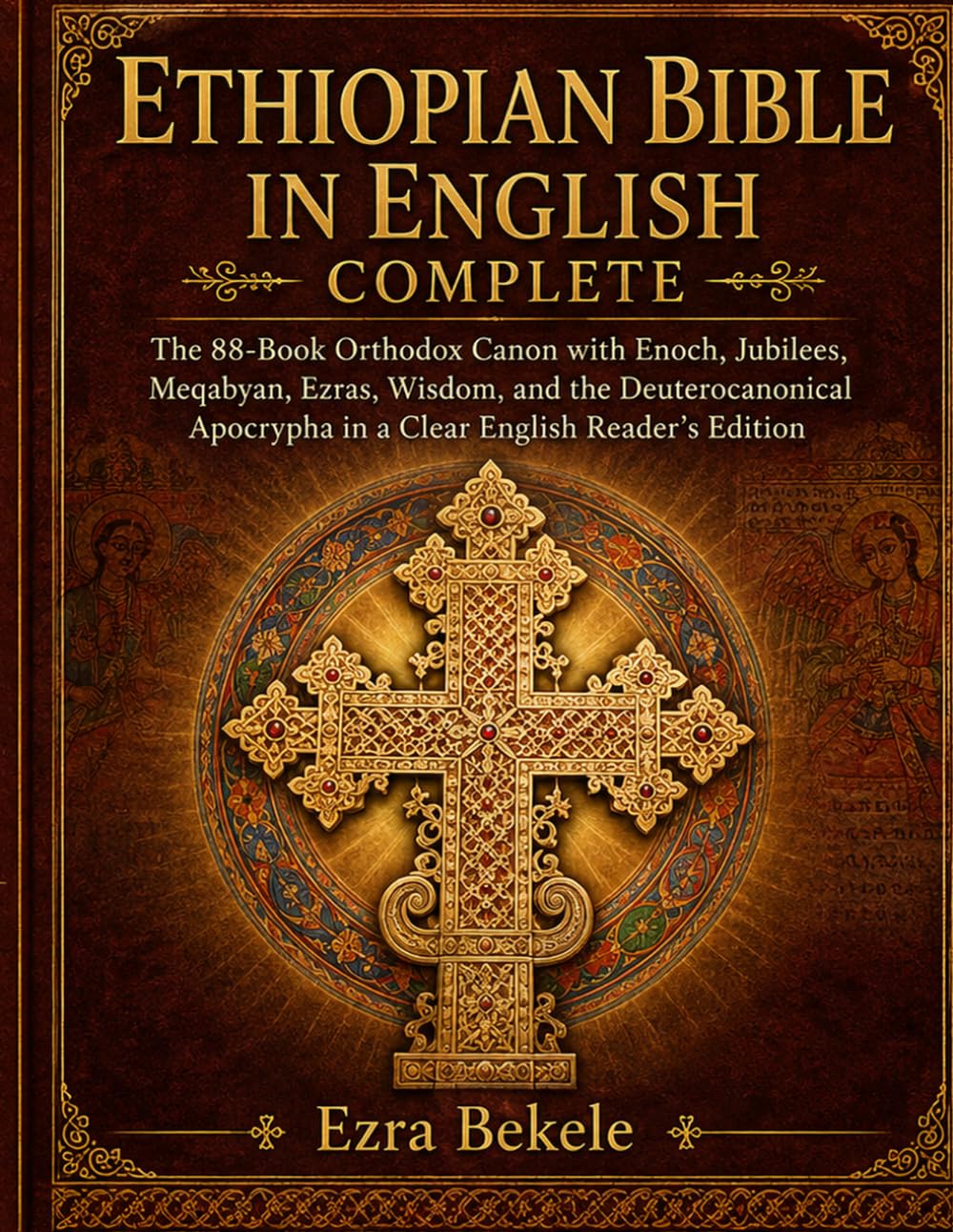 Ethiopian Bible in English Complete: The 88-Book Orthodox Canon with Enoch, Jubilees, Meqabyan, Ezras, Wisdom, and the Deuterocanonical Apocrypha in a Clear English Reader’s Edition