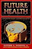 Future Health: Computers and Medicine in the Twenty-First Century