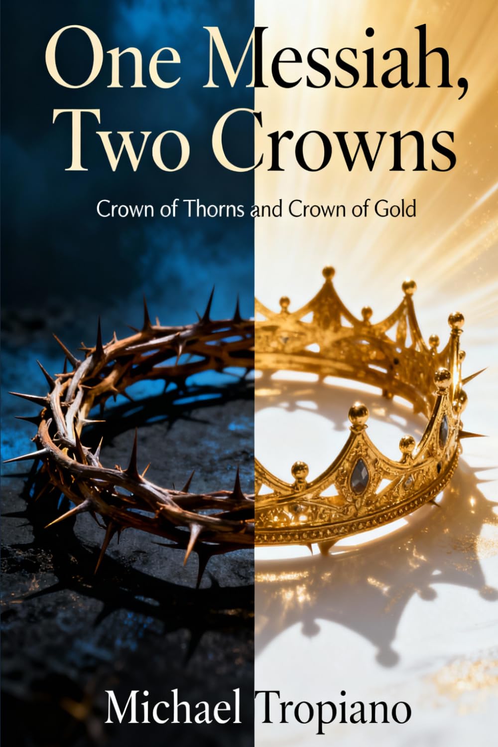 One Messiah, Two Crowns: Crown of Thorns and Crown of Gold (The 45-Minute Theologian: A Deeper Scripture Study for the Busy Believer™)