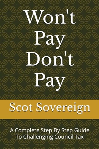 Won't Pay Don't Pay: A Complete Step By Step Guide To Challenging Council Tax