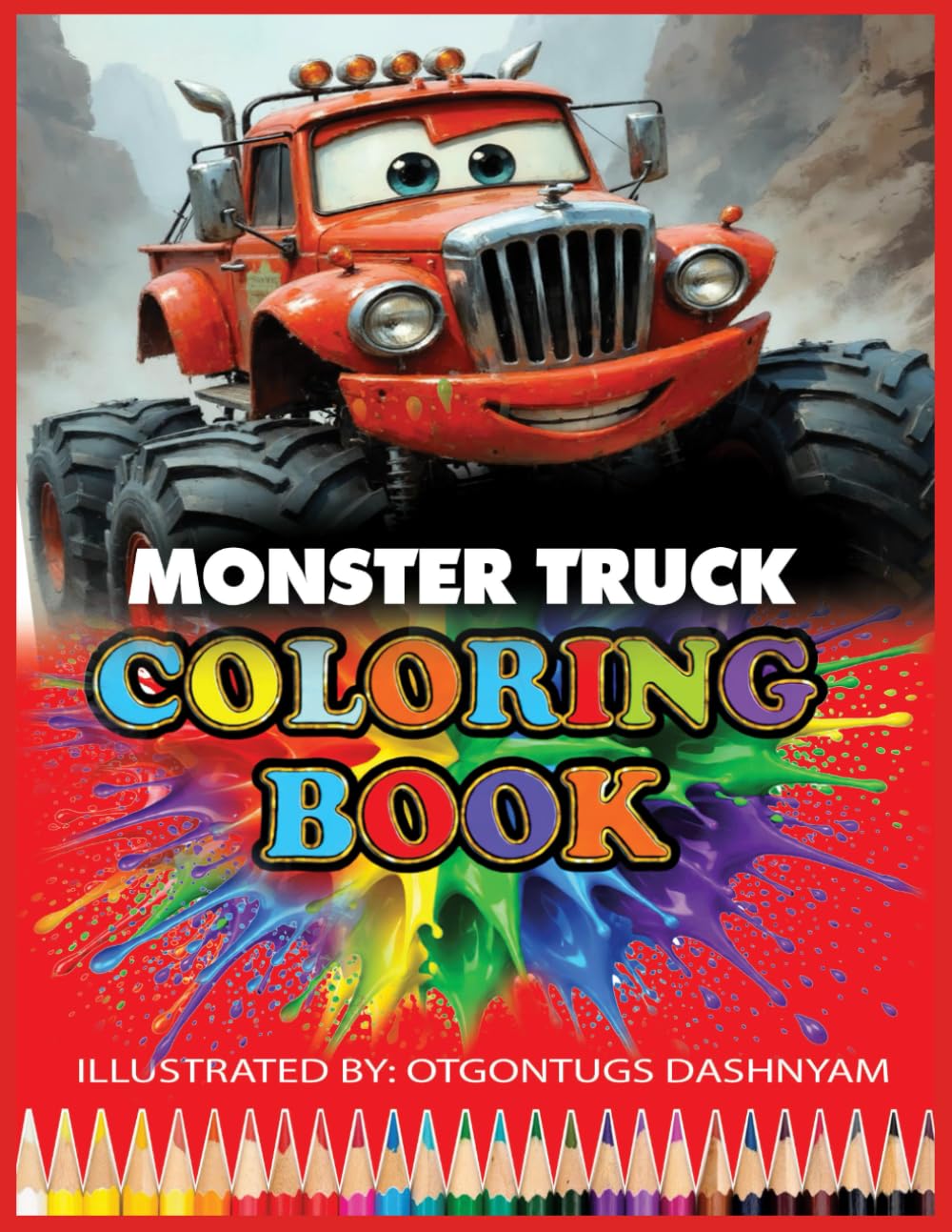 MONSTER TRUCK COLORING BOOK: MONSTER TRUCK COLORING BOOK. ILLUSTRATED BY: TOM DASHNYAM OTGONTUGS