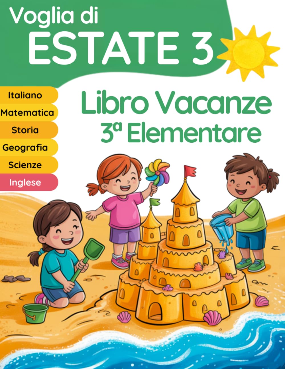 Voglia di estate 3: libro vacanze 3 elementare per il ripasso di Italiano, Matematica, Inglese, Storia, Geografia e Scienze (Libri vacanze estive)