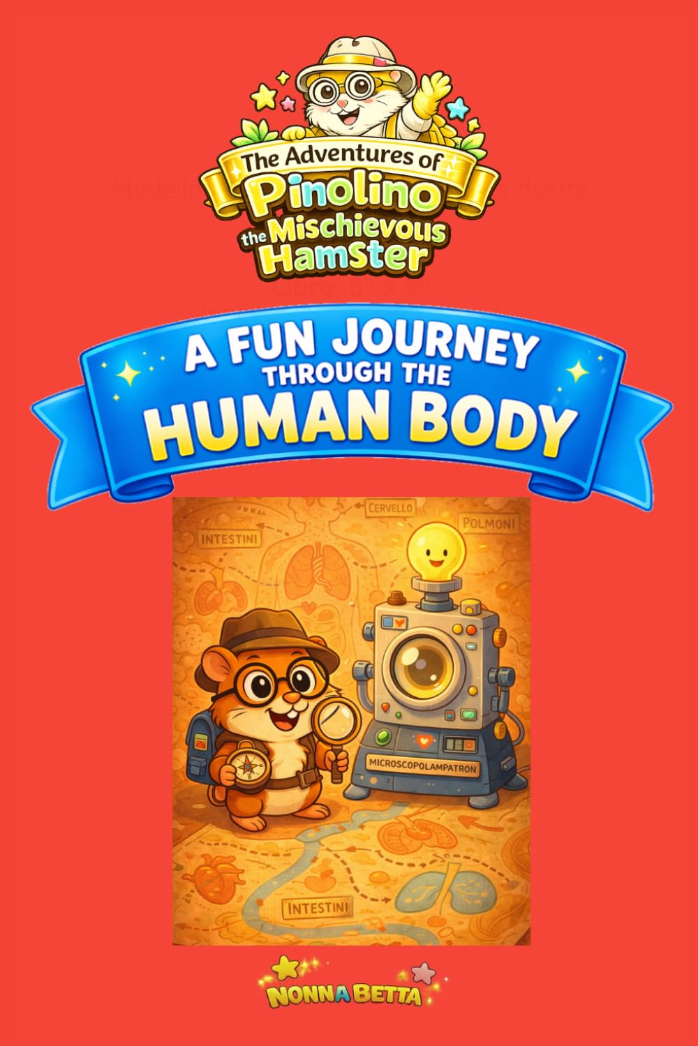 THE ADVENTURES OF PINOLINO THE MISCHIEVOUS HAMSTER - A FUN JOURNEY THROUGH THE HUMAN BODY