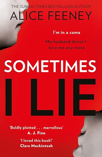Sometimes I Lie: A tense and gripping psychological suspense thriller from the New York Times and Sunday Times bestselling author of the Number 1 Netflix smash hit, His and Hers