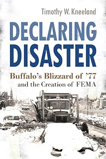 Declaring Disaster: Buffalo's Blizzard of '77 and the Creation of FEMA (New York State Series)