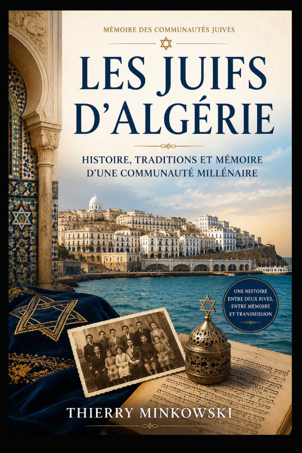Les Juifs d’Algérie: Histoire, traditions et mémoire d’une communauté millénaire (Mémoire des communautés juives)