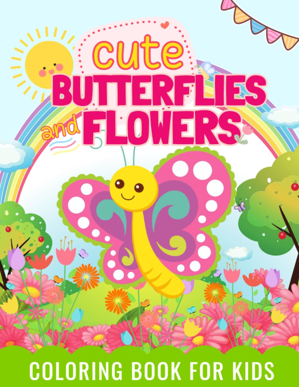 Cute Butterflies and Flowers Coloring Book For Kids: Fun, Beautiful, and Easy-to-Color Illustrations of various Butterflies and Flowers | Ages 4-8