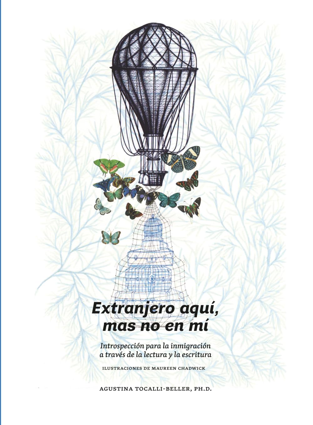 Extranjero aquí, mas no en mí: Introspección para la inmigración a través de la lectura y la escritura
