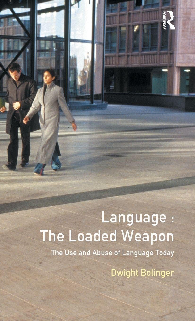 Language - The Loaded Weapon: The Use and Abuse of Language Today (Routledge Linguistics Classics)      1st Edition