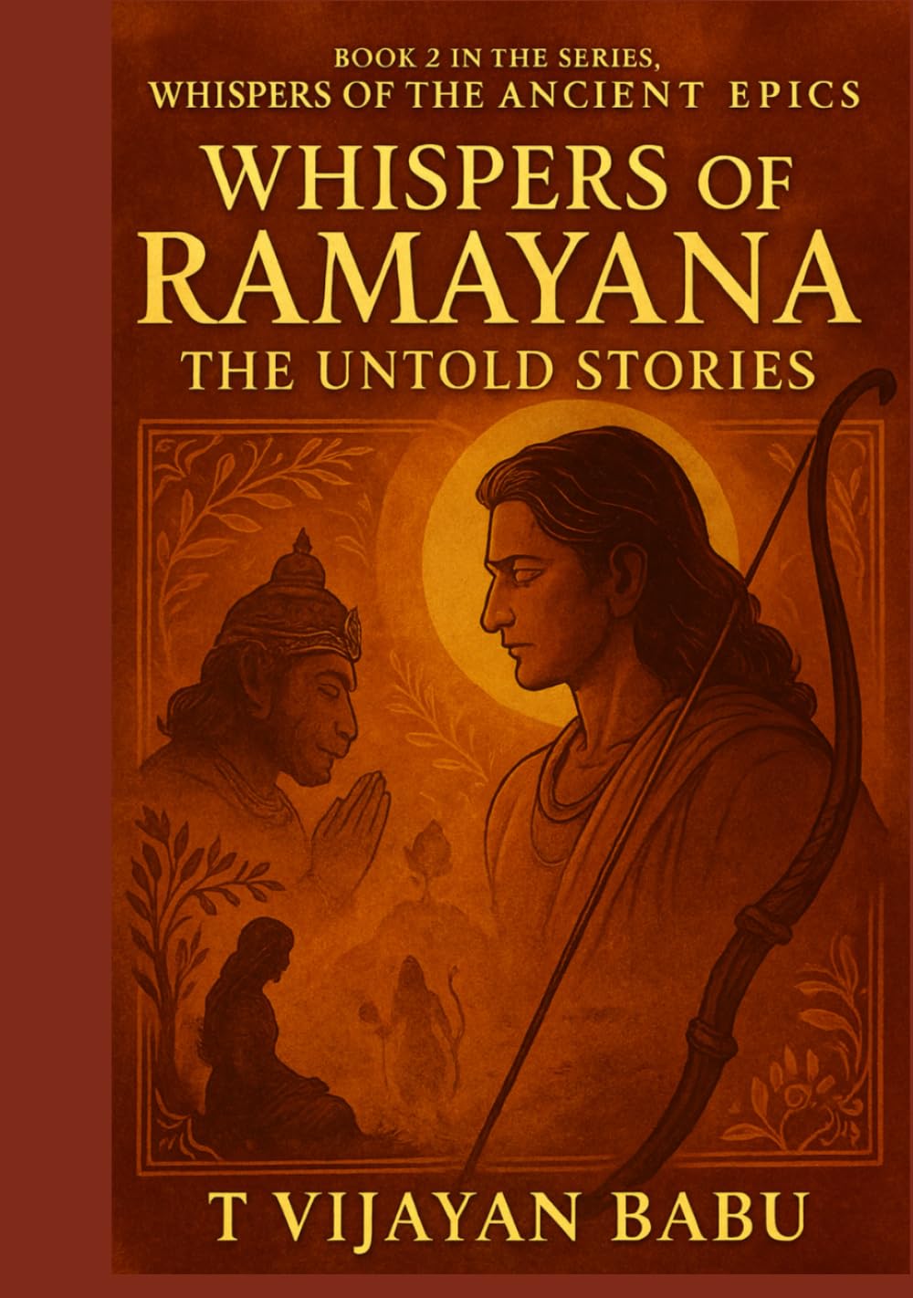 Whispers of Ramayana: The Untold Stories (Whispers of the Ancient Epics — Untold Stories of Indian Mythology)