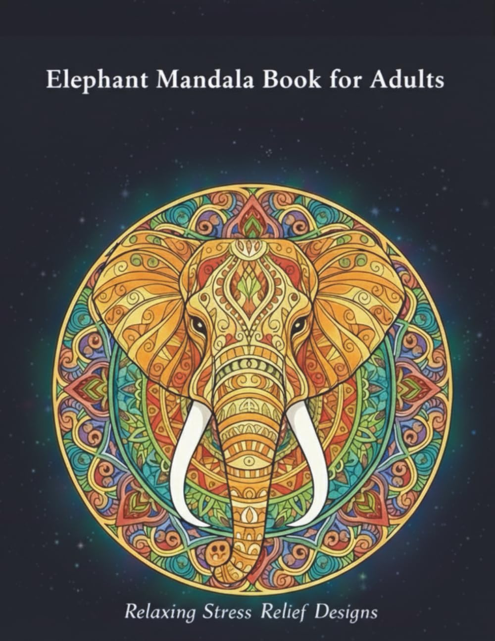 Elephant Mandala Coloring Book for Adults: Relaxing and Beautiful Mandala Designs for Stress Relief