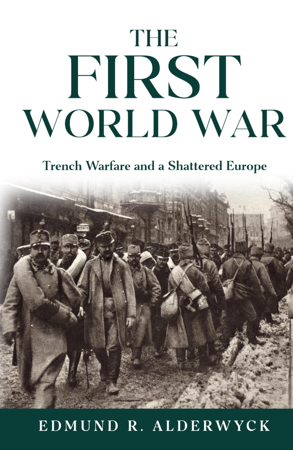 The First World War: Trench Warfare and a Shattered Europe (History in Short Reads)