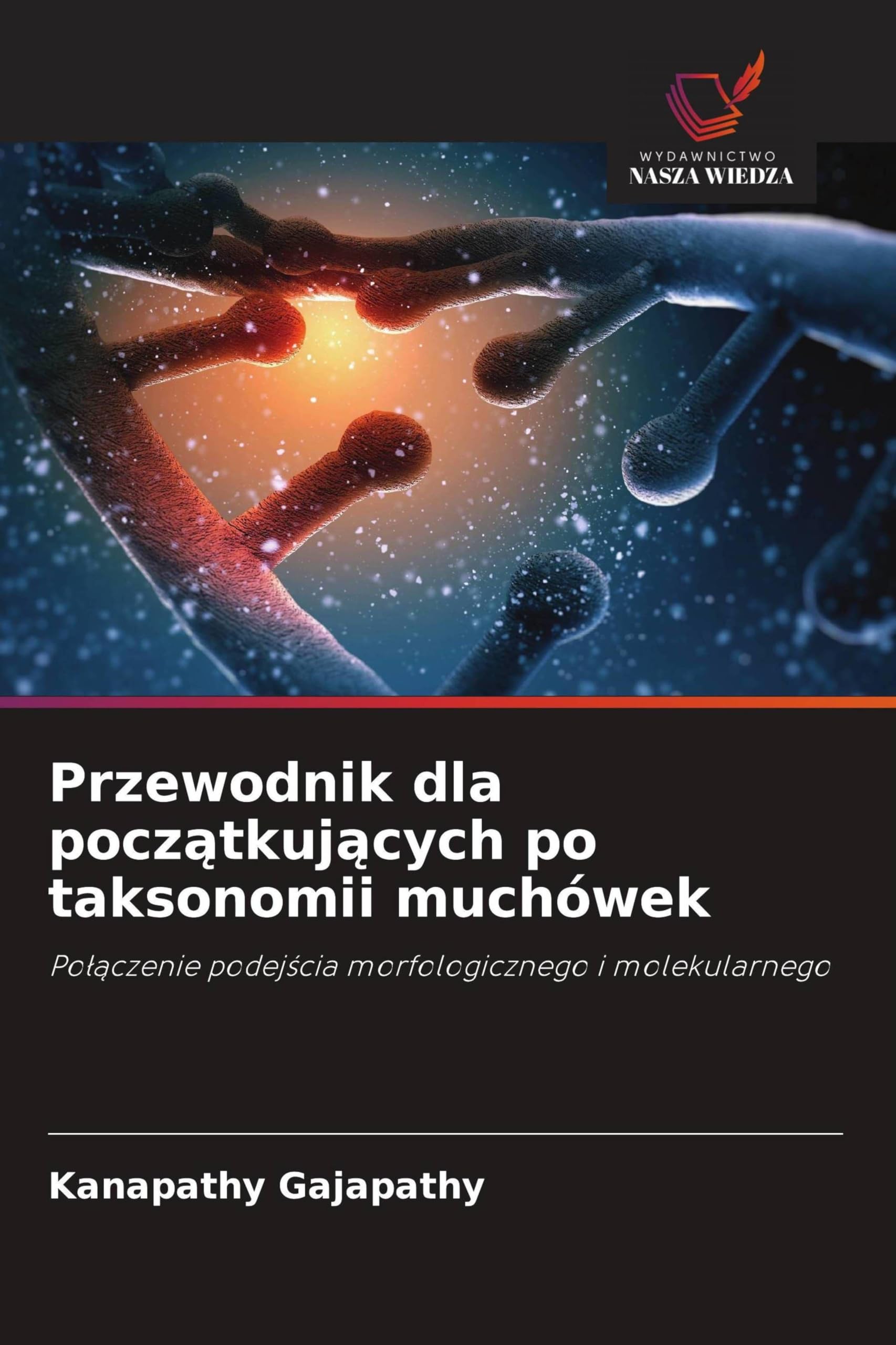 Przewodnik dla początkujących po taksonomii muchówek: Po¿¿czenie podej¿cia morfologicznego i molekularnego