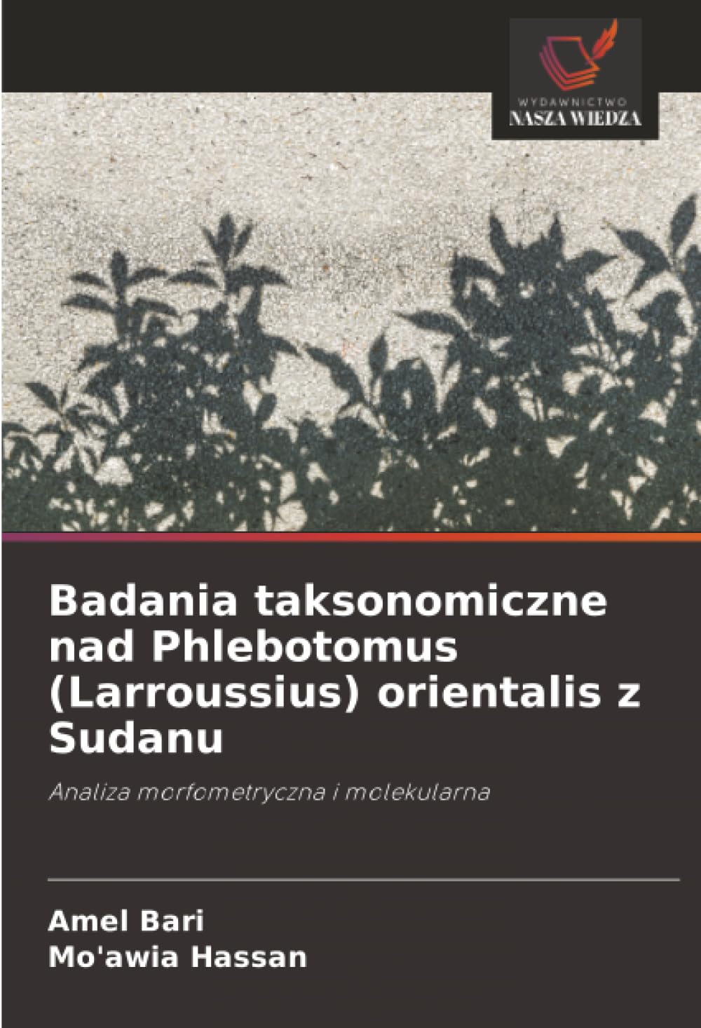 Badania taksonomiczne nad Phlebotomus (Larroussius) orientalis z Sudanu: Analiza morfometryczna i molekularna