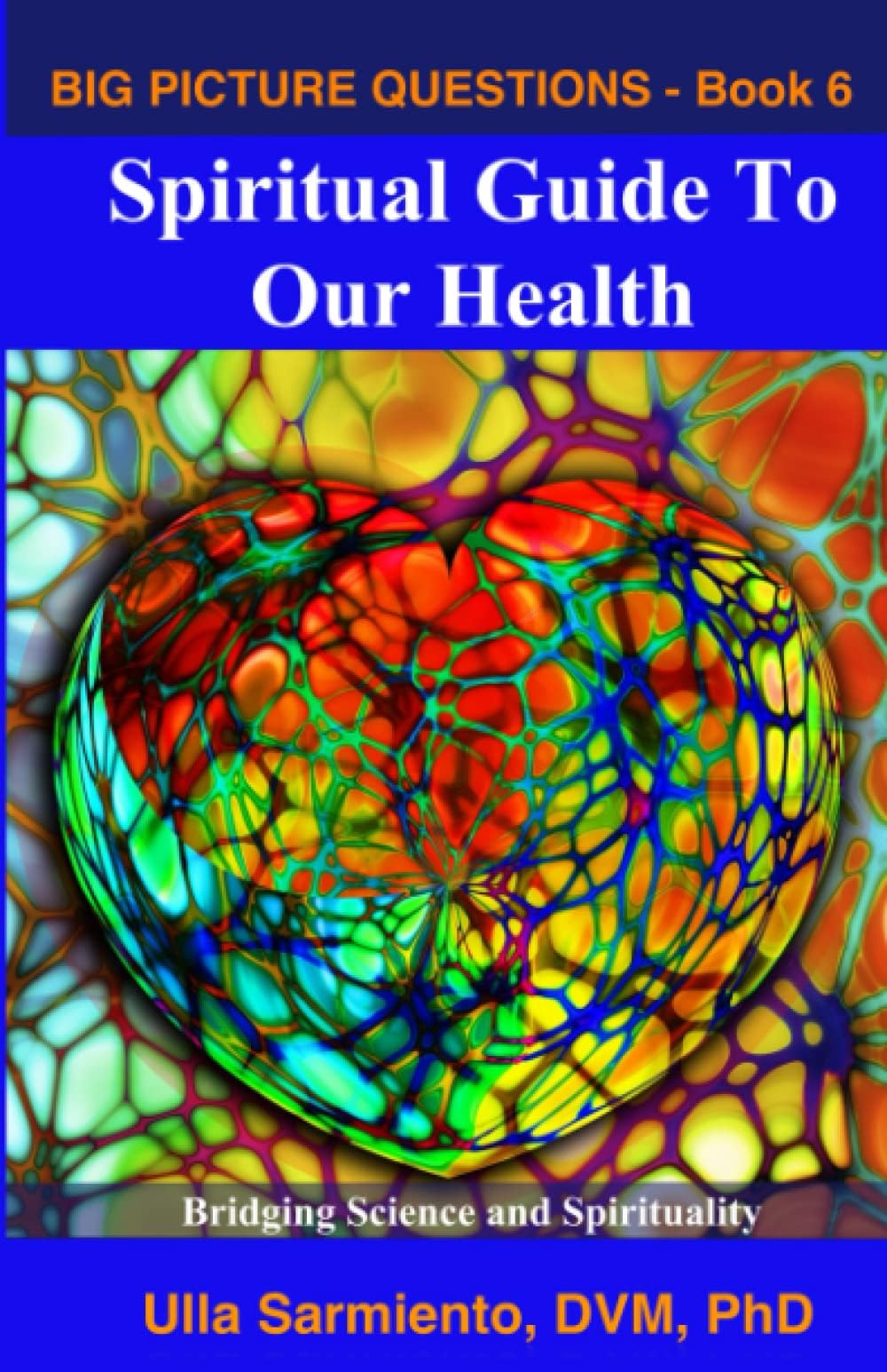 Spiritual Guide To Our Health (Big Picture Questions)